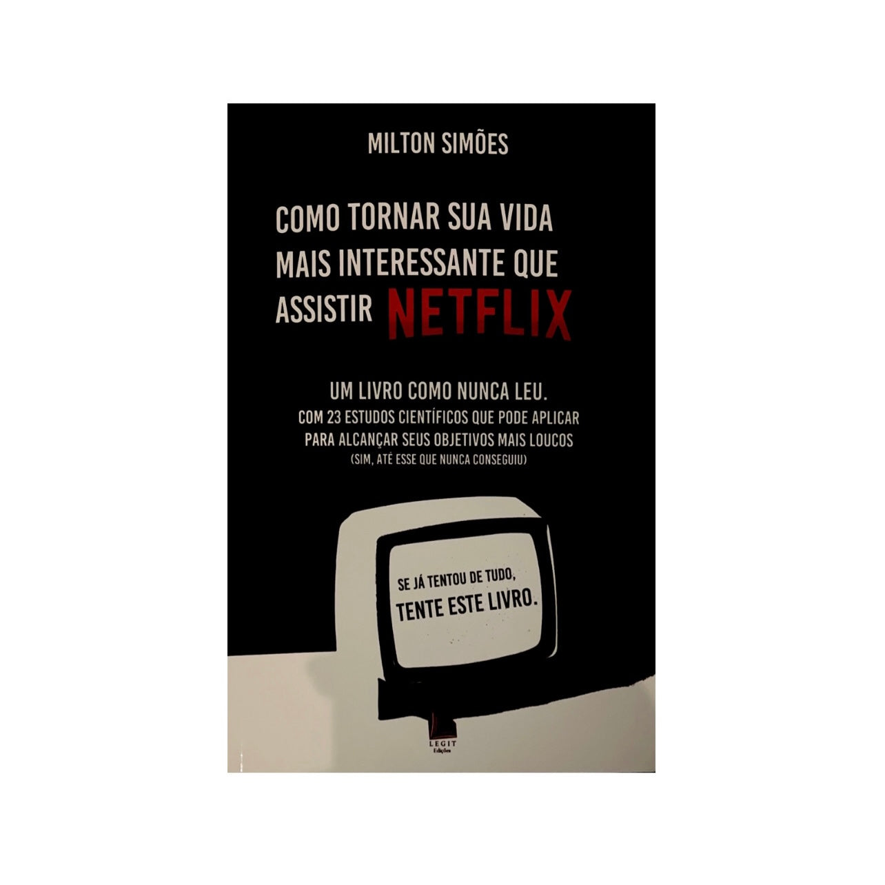 Como Tornar Sua Vida Mais Interessante Que Assistir Netflix (Livro Físico)